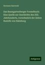 Hermann Baerwald: Das Baumgartenberger Formelbuch: Eine Quelle zur Geschichte des XIII. Jahrhunderts, vornehmlich der Zeiten Rudolfs von Habsburg, Buch