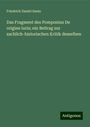 Friedrich Daniel Sanio: Das Fragment des Pomponius De origine iuris; ein Beitrag zur sachlich-historischen Kritik desselben, Buch