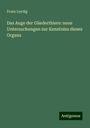 Franz Leydig: Das Auge der Gliederthiere: neue Untersuchungen zur Kenntniss dieses Organs, Buch