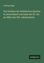 Ludwig Geiger: Das Studium der hebräischen Sprache in Deutschland vom Ende des XV. bis zur Mitte des XVI. Jahrhunderts, Buch