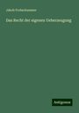 Jakob Frohschammer: Das Recht der eigenen Ueberzeugung, Buch