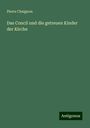 Pierre Chaignon: Das Concil und die getreuen Kinder der Kirche, Buch