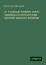 Heinrich Von Achenbach: Das französische Bergrecht und die Fortbildung desselben durch das preussische allgemeine Berggesetz, Buch