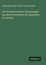 Deutscher Pionier-Verein von Cincinnati: Der Deutsche Pionier: Erinnerungen aus dem Pionierleben der Deutschen in Amerika, Buch