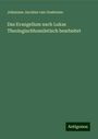 Johannes Jacobus Van Oosterzee: Das Evangelium nach Lukas Theologischhomiletisch bearbeitet, Buch