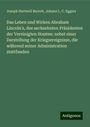 Joseph Hartwell Barrett: Das Leben und Wirken Abraham Lincoln's, des sechzehnten Präsidenten der Vereinigten Staaten: nebst einer Darstellung der Kriegsereignisse, die während seiner Administration stattfanden, Buch