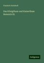 Friedrich Steinhoff: Das Königthum und Kaiserthum Heinrich III., Buch