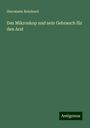 Herrmann Reinhard: Das Mikroskop und sein Gebrauch für den Arzt, Buch