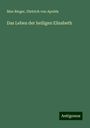 Max Rieger: Das Leben der heiligen Elisabeth, Buch