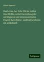 Albert Hummel: Das Leben der Erde: Blicke in ihre Geschichte, nebst Darstellung der wichtigsten und interessantesten Fragen ihres Natur- und Kulturlebens: ein Volksbuch, Buch