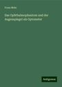 Franz Mohr: Das Ophthalmophantom und der Augenspiegel als Optometer, Buch