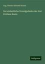 Aug. Theodor Richard Braune: Der einheitliche Grundgedanke der drei Kritiken Kants, Buch