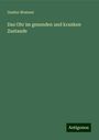 Gustav Brunner: Das Ohr im gesunden und kranken Zustande, Buch