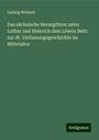 Ludwig Weiland: Das sächsische Herzogthum unter Lothar und Heinrich dem Löwen Beitr. zur dt. Verfassungsgeschichte im Mittelalter, Buch