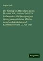 August Lufft: Der Feldzug am Mittelrhein in den Monaten Mai, Juni und Juli 1794 insbesondere die Sprengung der Gebirgspostenlinie der Alliirten zwischen Edenkoben und Kaiserslautern am 13. Juli 1794, Buch