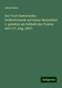 Jakob Kohn: Der Trost Oesterreichs: Gedächtnisrede auf Kaiser Maximilian I.: gehalten am Sabbath des Trostes 5627 (17. Aug. 1867), Buch