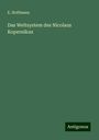 E. Hoffmann: Das Weltsystem des Nicolaus Kopernikus, Buch