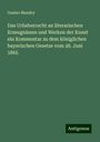 Gustav Mandry: Das Urheberrecht an literarischen Erzeugnissen und Werken der Kunst ein Kommentar zu dem königlichen bayerischen Gesetze vom 28. Juni 1865, Buch