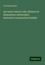 Carl Herlosssohn: Der letzte Taborit; oder, Böhmen im fünfzehnten Jahrhundert; historisch-romantisches Gemälde, Buch