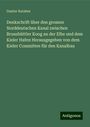 Gustav Karsten: Denkschrift über den grossen Norddeutschen Kanal zwischen Brunsbüttler Koog an der Elbe und dem Kieler Hafen Herausgegeben von dem Kieler Committee für den Kanalbau, Buch