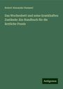 Robert Alexander Rummel: Das Wochenbett und seine krankhaften Zustände: Ein Handbuch für die ärztliche Praxis, Buch