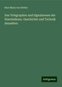 Max Maria Von Weber: Das Telegraphen und Signalwesen der Eisenbahnen. Geschichte und Technik desselben, Buch