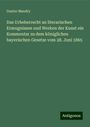 Gustav Mandry: Das Urheberrecht an literarischen Erzeugnissen und Werken der Kunst ein Kommentar zu dem königlichen bayerischen Gesetze vom 28. Juni 1865, Buch