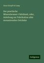 Oscar Kropff & Comp: Der practische Mineralwasser-Fabrikant, oder, Anleitung zur Fabrikation aller moussirenden Getränke, Buch