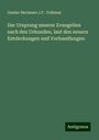 Gustav Hermann J. P . Volkmar: Der Ursprung unserer Evangelien nach den Urkunden, laut den neuern Entdeckungen und Vorhandlungen, Buch