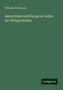 Wilhelm Hoffmann: Deutschland und Europa im Lichte der Weltgeschichte, Buch