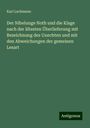 Karl Lachmann: Der Nibelunge Noth und die Klage nach der ältesten Überlieferung mit Bezeichnung des Unechten und mit den Abweichungen der gemeinen Lesart, Buch