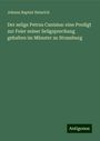 Johann Baptist Heinrich: Der selige Petrus Canisius: eine Predigt zur Feier seiner Seligsprechung gehalten im Münster zu Strassburg, Buch