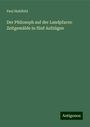 Paul Hohlfeld: Der Philosoph auf der Landpfarre: Zeitgemälde in fünf Aufzügen, Buch