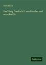 Onno Klopp: Der König Friedrich II. von Preußen und seine Politik, Buch