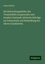 Adam Politzer: Die Beleuchtungsbilder des Trommelfells im gesunden und kranken Zustande: klinische Beiträge zur Erkenntniss und Behandlung der Ohren-Krankheiten, Buch