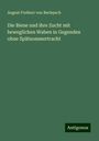 August Freiherr von Berlepsch: Die Biene und ihre Zucht mit beweglichen Waben in Gegenden ohne Spätsommertracht, Buch