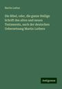 Martin Luther: Die Bibel, oder, die ganze Heilige Schrift des alten und neuen Testaments, nach der deutschen Uebersetzung Martin Luthers, Buch