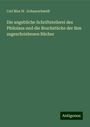 Carl Max W . Schaarschmidt: Die angebliche Schriftstellerei des Philolaus und die Bruchstücke der ihm zugeschriebenen Bücher, Buch