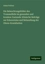 Adam Politzer: Die Beleuchtungsbilder des Trommelfells im gesunden und kranken Zustande: klinische Beiträge zur Erkenntniss und Behandlung der Ohren-Krankheiten, Buch