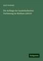 Adolf Wohlwill: Die Anfänge der landständischen Verfassung im Bisthum Lüttich, Buch