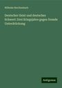 Wilhelm Herchenbach: Deutscher Geist und deutsches Schwert: Drei Kriegsjahre gegen fremde Unterdrückung, Buch