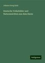 Johann Georg Kohl: Deutsche Volksbilder und Naturansichten aus dem Harze, Buch