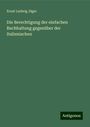 Ernst Ludwig Jäger: Die Berechtigung der einfachen Buchhaltung gegenüber der Italienischen, Buch