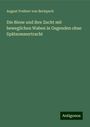 August Freiherr von Berlepsch: Die Biene und ihre Zucht mit beweglichen Waben in Gegenden ohne Spätsommertracht, Buch