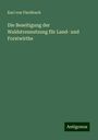 Karl von Fischbach: Die Beseitigung der Waldstreunutzung für Land- und Forstwirthe, Buch