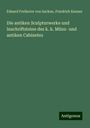 Eduard Freiherrn Von Sacken: Die antiken Sculpturwerke und Inschriftsteine des k. k. Münz- und antiken Cabinetes, Buch