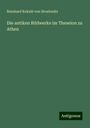 Reinhard Kekulé von Stradonitz: Die antiken Bildwerke im Theseion zu Athen, Buch