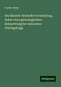 Gustav Majer: Die dänisch-deutsche Verwicklung. Nebst einer genealogischen Beleuchtung der dänischen Erbfolgefrage, Buch