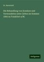 Baerwindt: Die Behandlung von Kranken und Verwundeten unter Zelten im Sommer 1866 zu Frankfurt a/M., Buch