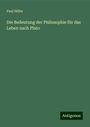 Paul Höfer: Die Bedeutung der Philosophie für das Leben nach Plato, Buch